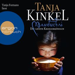 Das Buch «Manduchai - Die letzte Kriegerkönigin  (Ungekürzte Fassung) – Tanja Kinkel» online hören