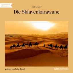 Das Buch “Die Sklavenkarawane (Ungekürzt) – Karl May” online hören