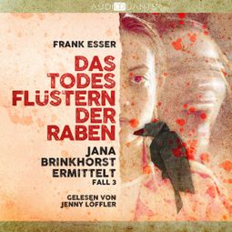 Das Buch “Das Todesflüstern der Raben - Jana Brinkhorst ermittelt, Fall 3 (Ungekürzt) – Frank Esser” online hören