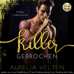 Das Buch “KILLER: Gebrochen (Mafia-Liebesroman) - Fairytale Gone Dark, Band 6 (ungekürzt) – Aurelia Velten” online hören