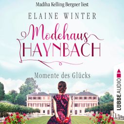 Das Buch “Momente des Glücks - Modehaus Haynbach, Teil 4 (Ungekürzt) – Elaine Winter” online hören