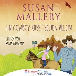 Das Buch “Ein Cowboy küsst selten allein (Gekürzt) – Susan Mallery” online hören