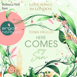 Das Buch “Here comes my Sun - Love Songs in London-Reihe, Band 2 (Ungekürzte Lesung) – Tonia Krüger” online hören