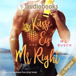 Das Buch «Küsse, Eis und Mr Right - Sweet Kiss-Reihe, Band 1 (Ungekürzt) – M.L. Busch» online hören