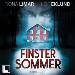 Das Buch “Finstersommer - Schwedenthriller, Band 8 (ungekürzt) – Fiona Limar, Leif Eklund” online hören