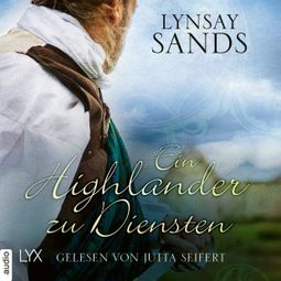 Das Buch «Ein Highlander zu Diensten - Highlander, Teil 5 (Ungekürzt) – Lynsay Sands» online hören