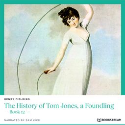 Das Buch “The History of Tom Jones, a Foundling - Book 12 (Unabridged) – Henry Fielding” online hören