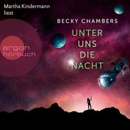 Das Buch “Unter uns die Nacht - Wayfarer, Band 3 (Ungekürzte Lesung) – Becky Chambers” online hören