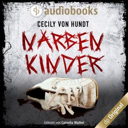 Das Buch «Narbenkinder (Ungekürzt) – Cecily von Hundt» online hören
