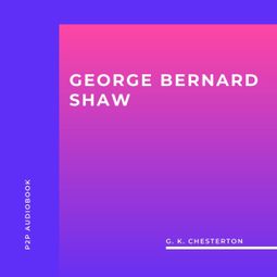Das Buch “George Bernard Shaw (Unabridged) – G. K. Chesterton” online hören