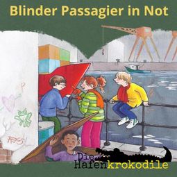 Das Buch “Blinder Passagier in Not - Die Hafenkrokodile, Folge 4 (Ungekürzt) – Ursel Scheffler” online hören
