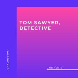 Das Buch “Tom Sawyer, Detective (Unabridged) – Mark Twain” online hören