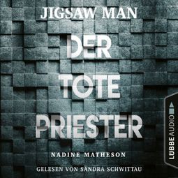 Das Buch “Jigsaw Man - Der tote Priester (Ungekürzt) – Nadine Matheson” online hören