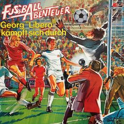 Das Buch “Fußball Abenteuer, Folge 2: Georg "Libero" kämpft sich durch – Peter Lach” online hören