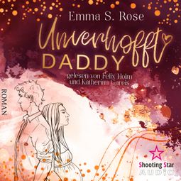 Das Buch “Unverhofft Daddy - Unverhofft in Seattle, Band 2 (ungekürzt) – Emma S. Rose” online hören