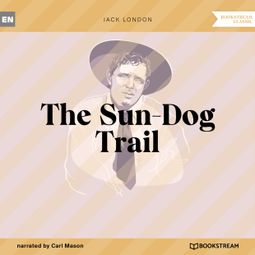 Das Buch “The Sun-Dog Trail (Unabridged) – Jack London” online hören