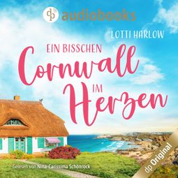 Das Buch “Ein bisschen Cornwall im Herzen (Ungekürzt) – Lotti Harlow” online hören