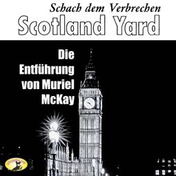 Das Buch “Scotland Yard, Schach dem Verbrechen, Folge 2: Die Entführung von Muriel McKay – Clive Egleton” online hören