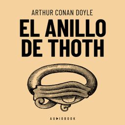 Das Buch “El Anillo De Thoth (Completo) – Arthur Conan Doyle” online hören