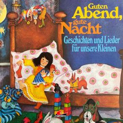 Das Buch “Guten Abend, gute Nacht - Geschichten und Lieder für unsere Kleinen – Richard Danner” online hören