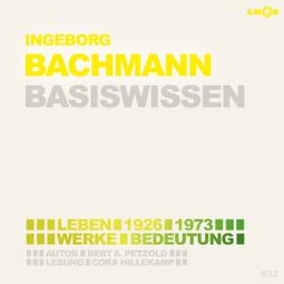 Das Buch “Ingeborg Bachmann (1926-1973) - Leben, Werk, Bedeutung - Basiswissen (Ungekürzt) – Bert Alexander Petzold” online hören