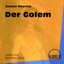 Das Buch «Der Golem (Ungekürzt) – Gustav Meyrink» online hören