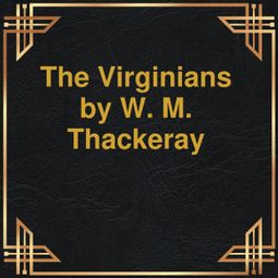 Das Buch “The Virginians (Unabridged) – W.M. Thackeray” online hören
