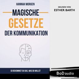 Das Buch “Magische Gesetze der Kommunikation (Ungekürzt) – Hannah Morgen” online hören