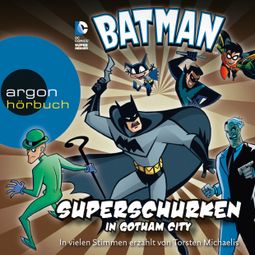 Das Buch “Batman - Superschurken in Gotham City (Ungekürzte Lesung mit Musik) – Paul Kupperberg, Matthew K. Manning, Robert Greenberger” online hören