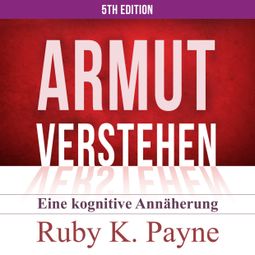 Das Buch «Armut verstehen - Eine kognitive Annäherung (Ungekürzt) – Ruby K. Payne» online hören
