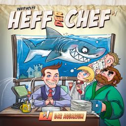 Das Buch “Heff der Chef, Folge 1: Das Aquarium – David Holy” online hören