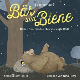 Das Buch “Bär und Biene, Kleine Geschichten über die weite Welt (Ungekürzte Lesung) – Stijn Moekaars” online hören