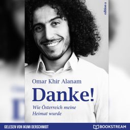 Das Buch “Danke! - Wie Österreich meine Heimat wurde (Ungekürzt) – Omar Khir Alanam” online hören