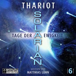 Das Buch “Tage der Ewigkeit - Solarian, Band 6 (ungekürzt) – Thariot” online hören