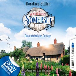 Das Buch “Das unheimliche Cottage - Mörderisches Somerset, Folge 2 (Ungekürzt) – Dorothea Stiller” online hören