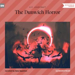 Das Buch “The Dunwich Horror (Unabridged) – H. P. Lovecraft” online hören