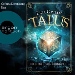 Das Buch “Talus - Die Hexen von Edinburgh - Die Hexen von Edinburgh, Band 1 (Ungekürzt) – Liza Grimm” online hören