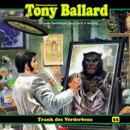 Das Buch “Tony Ballard, Folge 55: Trank des Verderbens – Thomas Birker” online hören