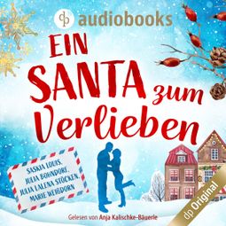 Das Buch “Ein Santa zum Verlieben (Ungekürzt) – Marie Weißdorn, Julia Bohndorf, Julia Lalena Stöckenmehr ansehen” online hören
