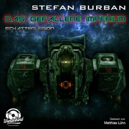 Das Buch “Schattenlegion - Das gefallene Imperium, Band 4 (ungekürzt) – Stefan Burban” online hören