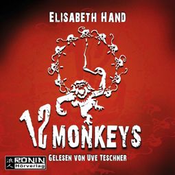 Das Buch “12 Monkeys (Ungekürzt) – Elizabeth Hand” online hören