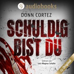 Das Buch “Schuldig bist du - Der Closer, Band 1 (Ungekürzt) – Donn Cortez” online hören
