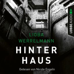 Das Buch “Hinterhaus - Berlin-Krimi, Band 1 – Lioba Werrelmann” online hören
