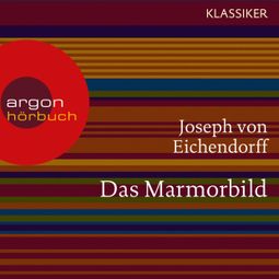 Das Buch «Das Marmorbild (Ungekürzte Lesung) – Joseph von Eichendorff» online hören