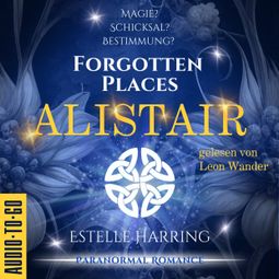 Das Buch “Alistair - Forgotten Places, Band 1 (ungekürzt) – Estelle Harring” online hören