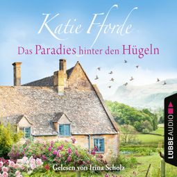 Das Buch “Das Paradies hinter den Hügeln (Gekürzt) – Katie Fforde” online hören