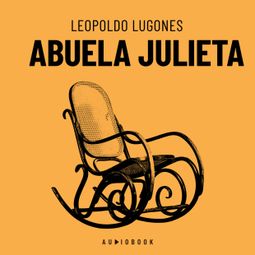 Das Buch “Abuela Julieta (completo) – Leopoldo Lugones” online hören