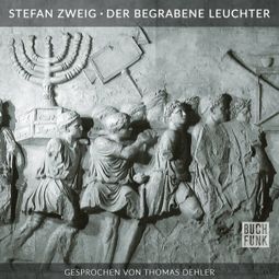 Das Buch “Der begrabene Leuchter (Ungekürzt) – Stefan Zweig” online hören