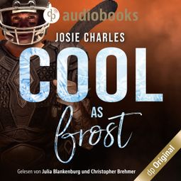 Das Buch “Cool as frost - Die Moore-Brothers-Dilogie, Band 2 (Ungekürzt) – Josie Charles” online hören