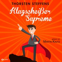 Das Buch “Klugscheißer Supreme (ungekürzt) – Thorsten Steffens” online hören